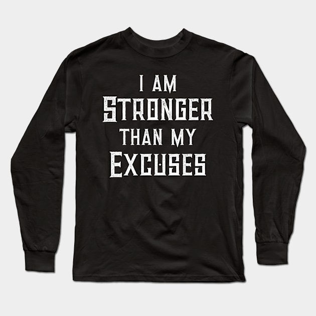 I Am Stronger Than My Excuses Diet Exercise Workout Long Sleeve T-Shirt by CeeGunn